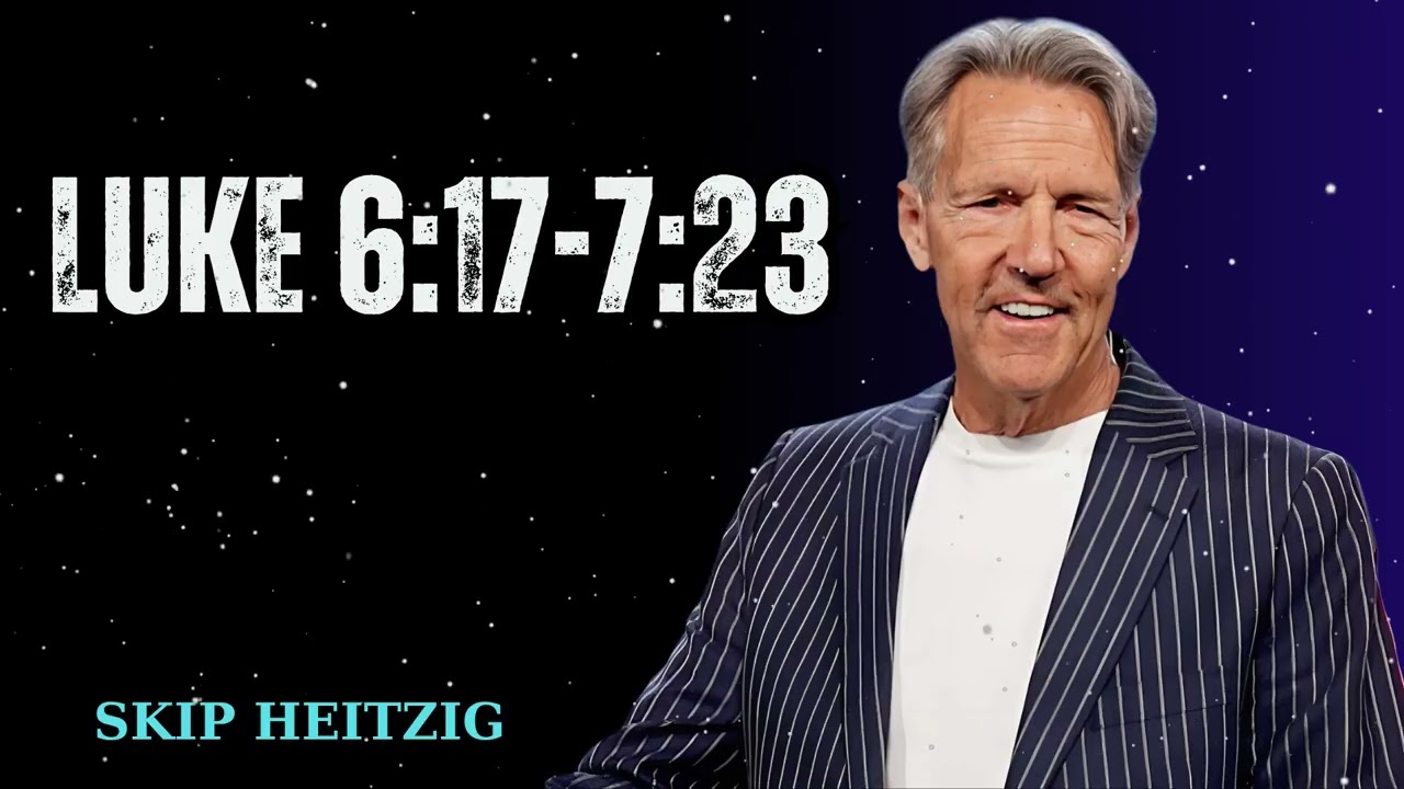 Luke 6:17-7:23 - Skip Heitzig Message