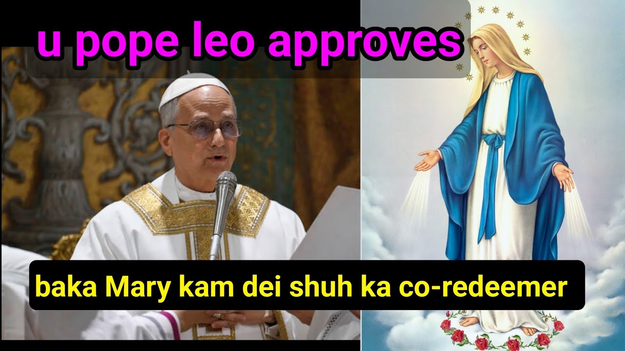 Pope leo u ong ka mary kam dei shuh ka nongsiewspah