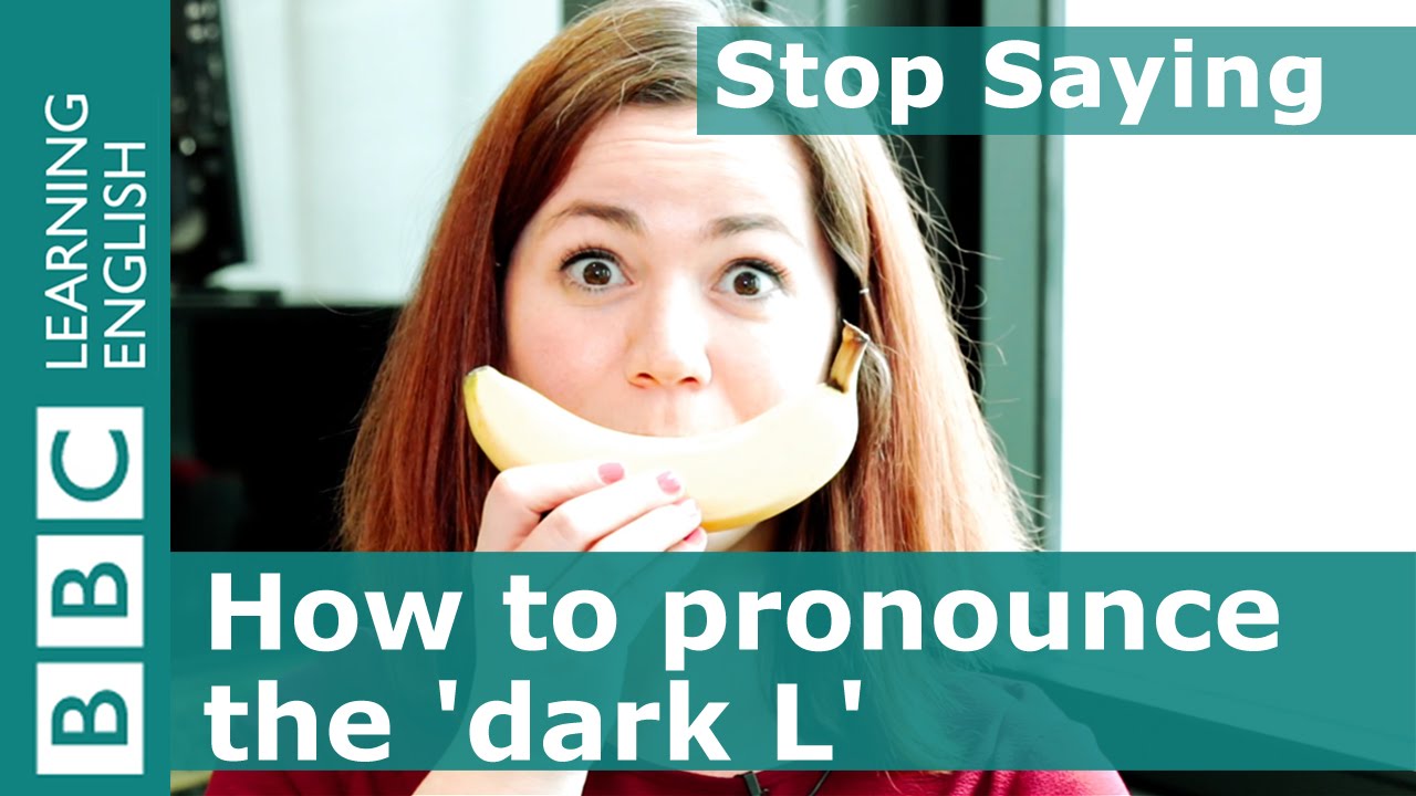 Helen explains how to pronounce the 'dark L' - Stop Saying