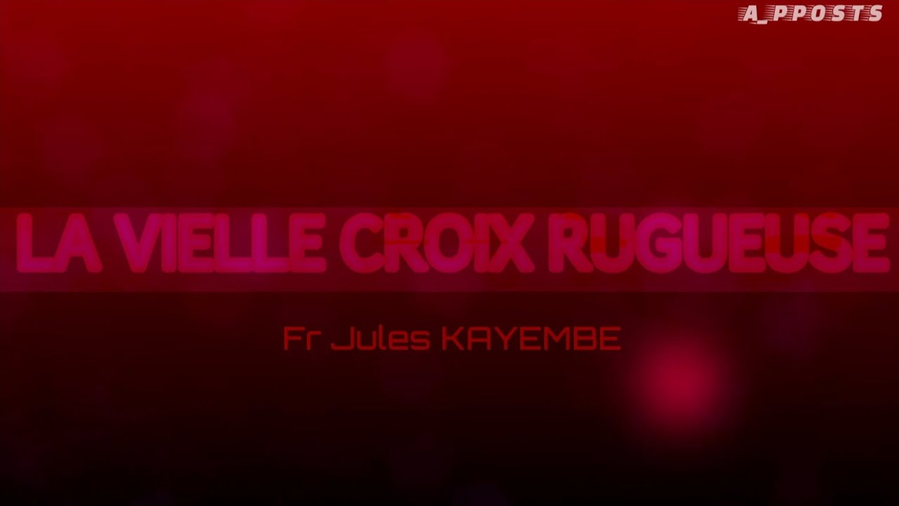 La vieille croix rugueuse _ Jules KAYEMBE (Paroles)