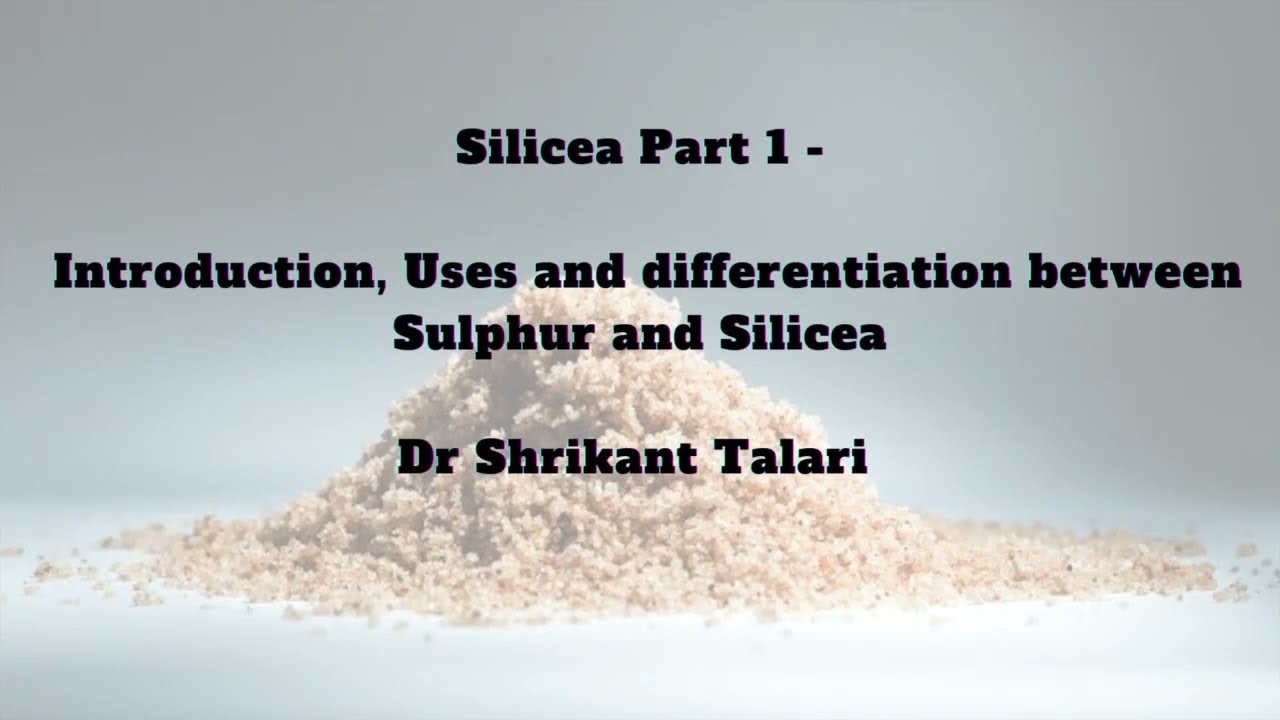 Silicea | Part-1 | Introduction, Uses and differentiation between Sulphur and Silicea | Dr Shrikant
