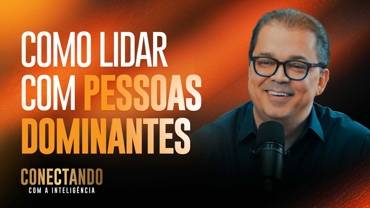 Como lidar com pessoas dominantes I Conectando com a Inteligência #126 @CleitonPinheirooficial​