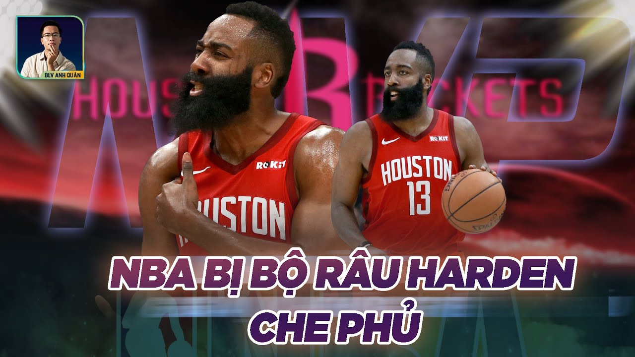 MÙA GIẢI MVP CỦA JAMES HARDEN I ĐÃ CÓ LÚC NBA BỊ CHE PHỦ BỞI MỘT BỘ RÂU