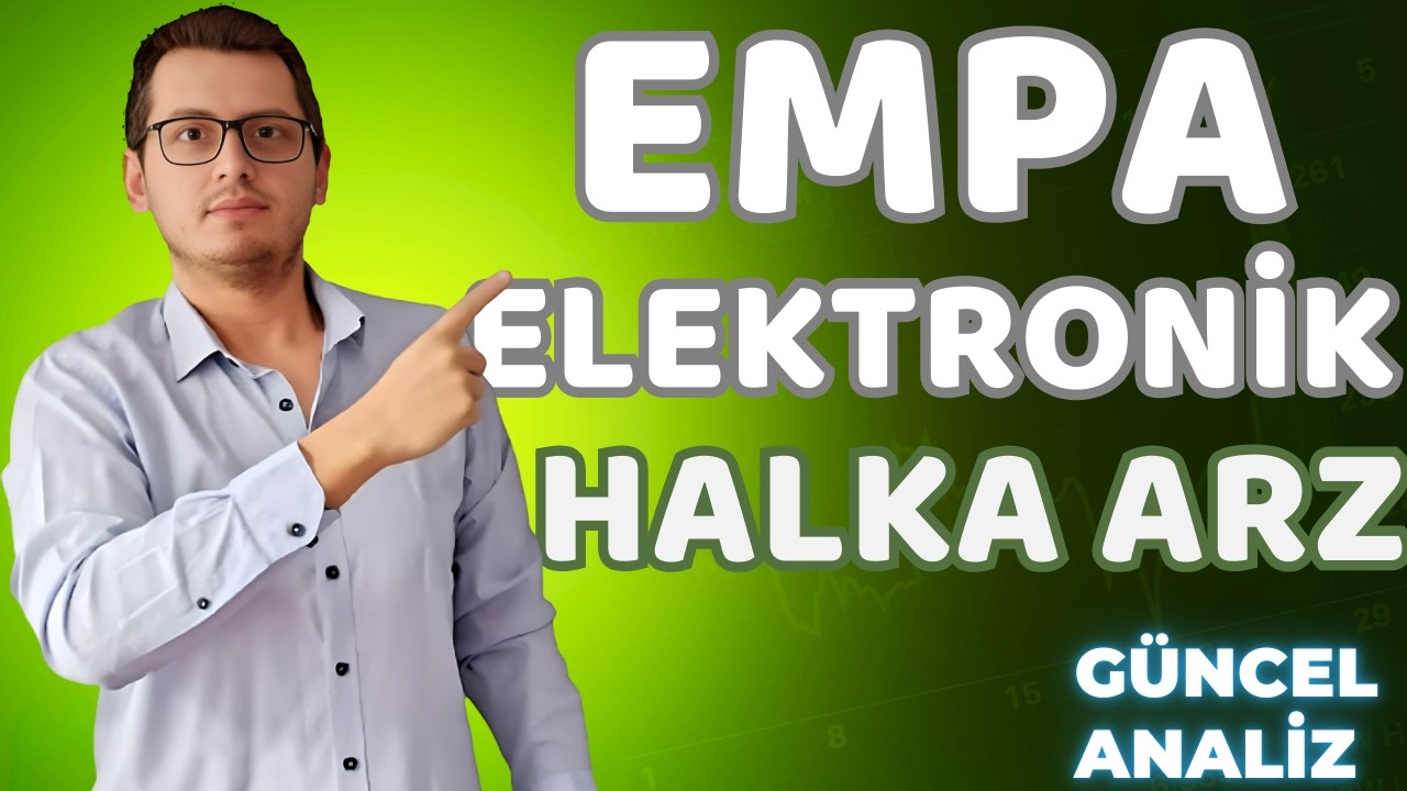 EMPA ELEKTRONİK HALKA ARZ | EMPA HALKA ARZ | YENİ HALKA ARZ |BORSA İSTANBUL