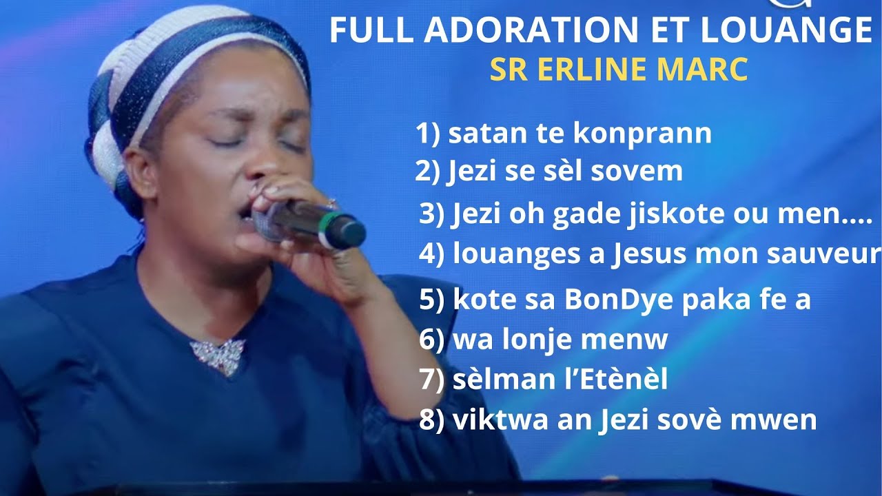 Full Adoration et Louange, Jezi se sèl sovèm, Jezi oh, Sr Erline Marc.  SALVATION CHURCH OF GOD.