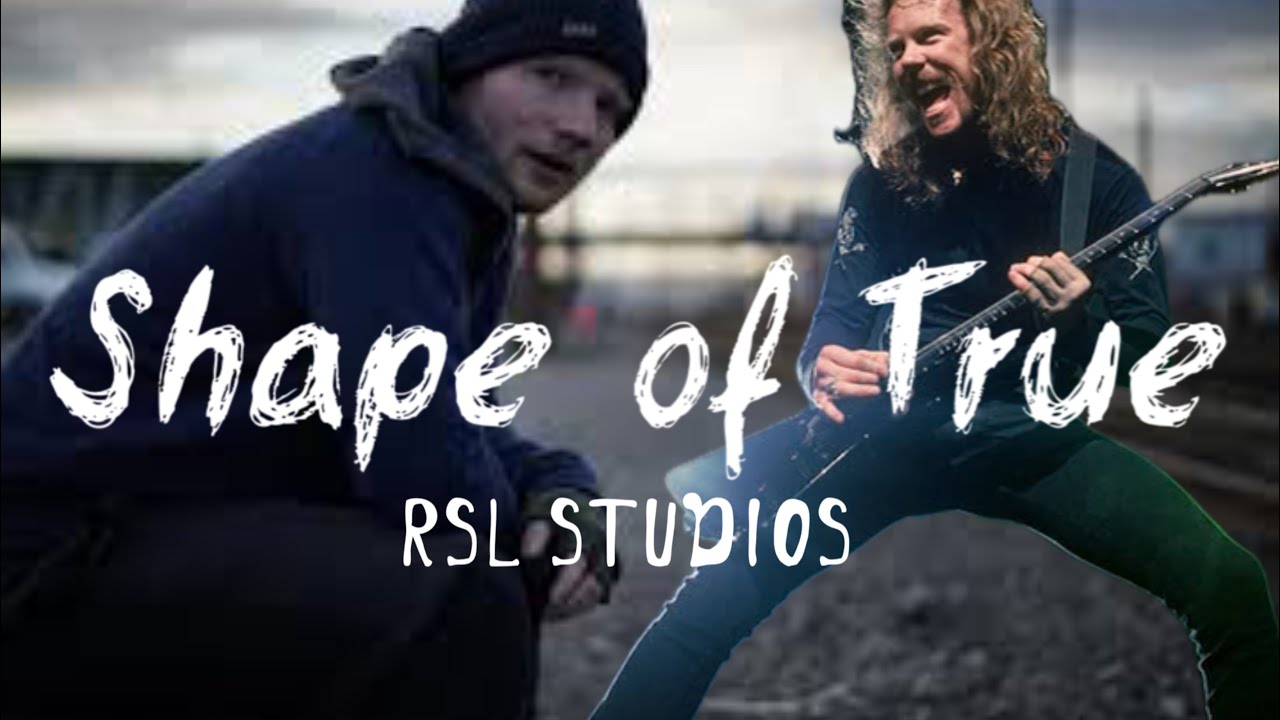Shape Of True | Metallica x Ed Sheeran | MASH UP | COVER | RSL studios
