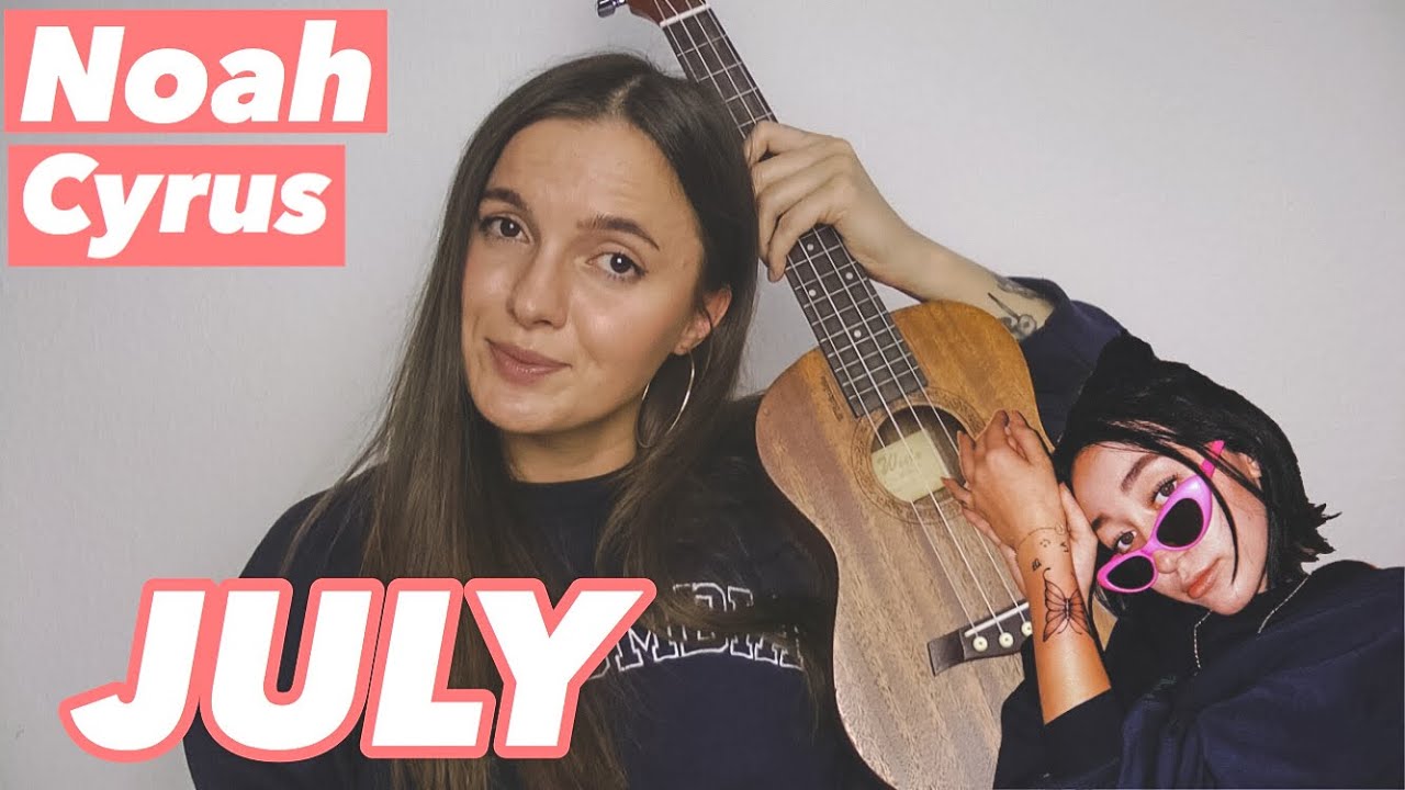 NOAH CYRUS - JULY | EASY UKULELE TUTORIAL