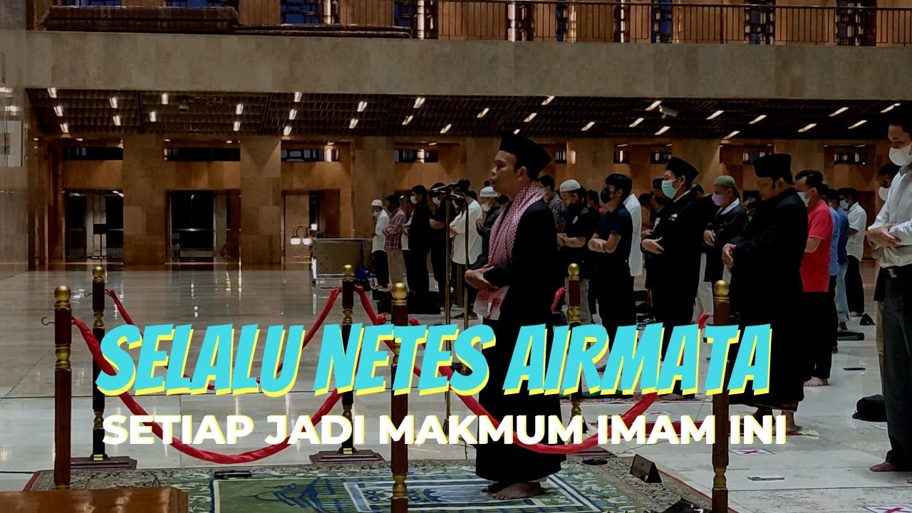 Ga Tahan, Selalu Netes Air Mata Setiap Jadi Makmum Imam ini