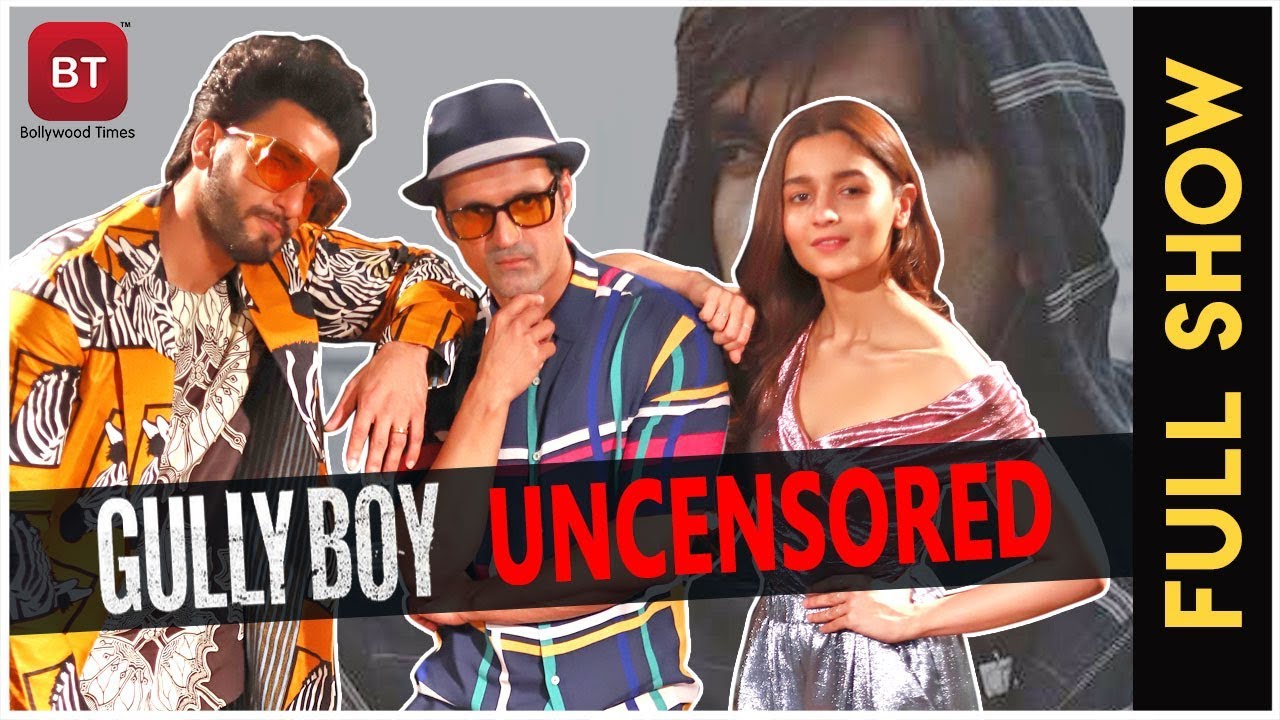 Gully Boy Movie Uncensored Full Exclusive Interview With Ranveer Singh & Alia Bhatt