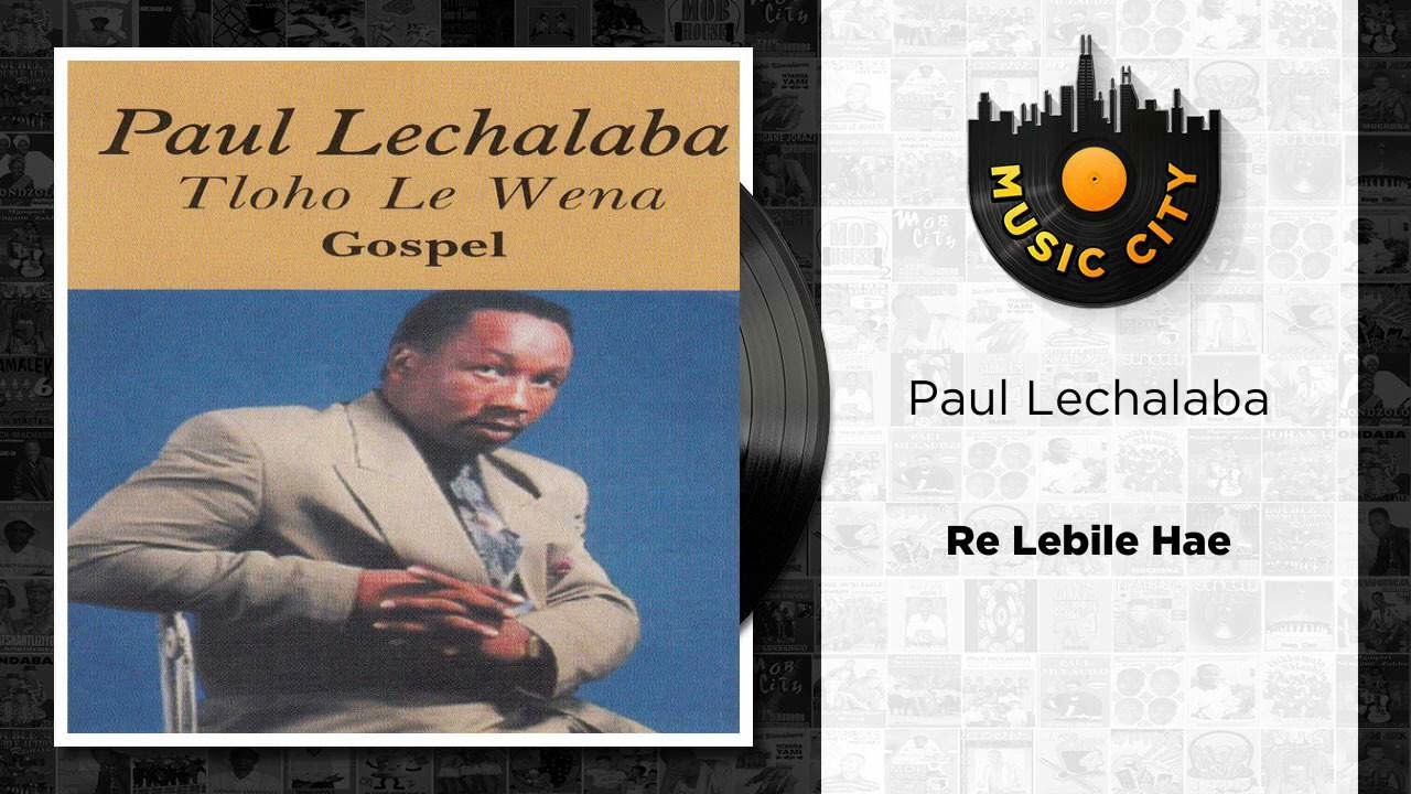Paul Lechalaba - Re Lebile Hae | Official Audio