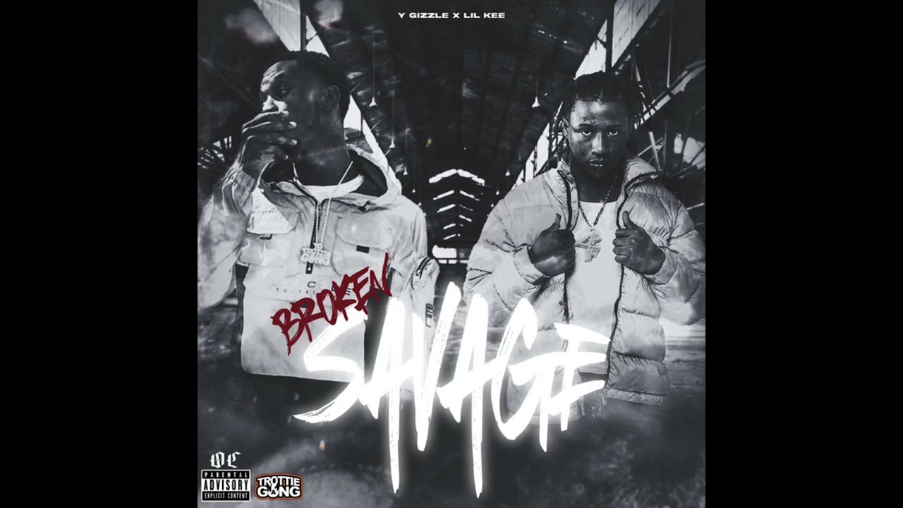 Y Gizzle ft Lil Kee - Broken Savage