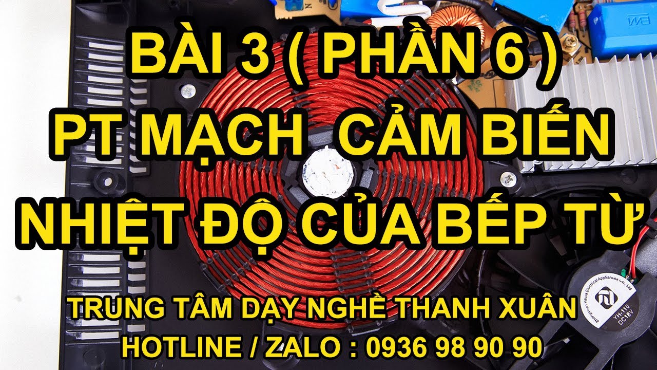 Phân Tích Mạch Cảm Biến Nhiệt Độ và Cách Sửa Bếp Từ II Dạy Nghề Thanh Xuân 93 Nguyễn Tuân0936989090