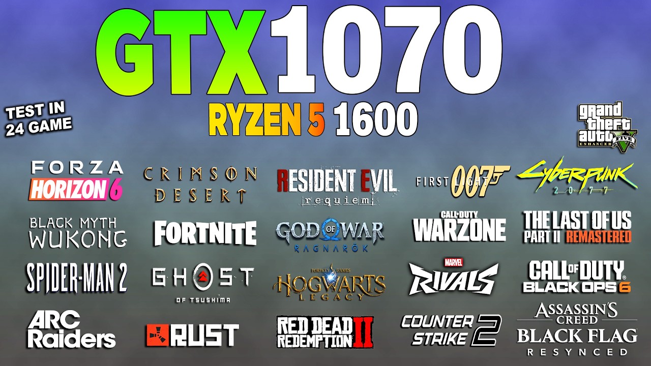 GTX 1070 + Ryzen 5 1600 - Test in 25 Games 1080p | Current Performance?