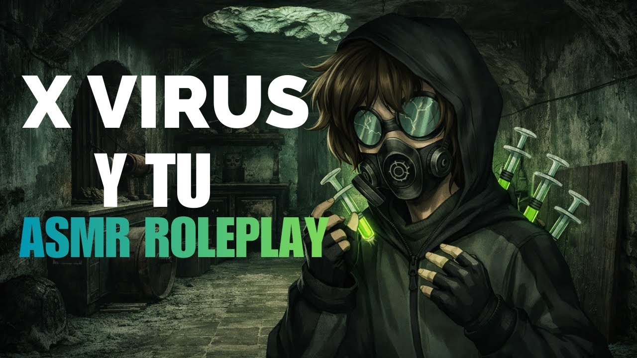 X Virus Y Tu | ASMR ROLEPLAY | By: OrochiFD