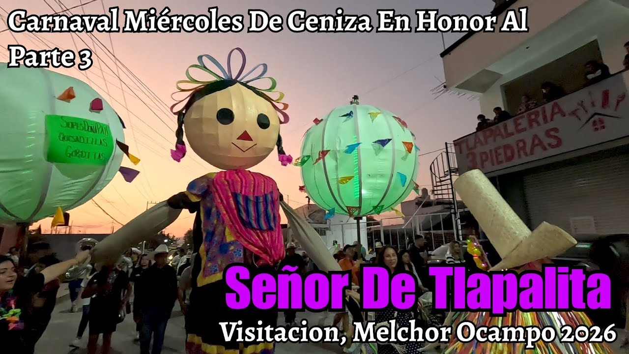 Carnaval Miércoles De Ceniza En Honor Al Señor De Tlapalita Visitacion Melchor Ocampo 2026 (3).
