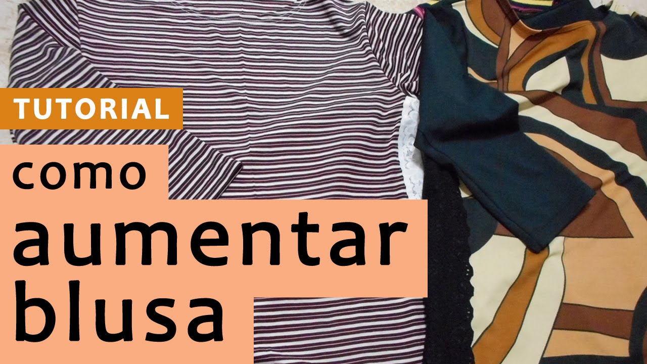 COMO AUMENTAR BLUSA | Customizando - Mariely Del Rey