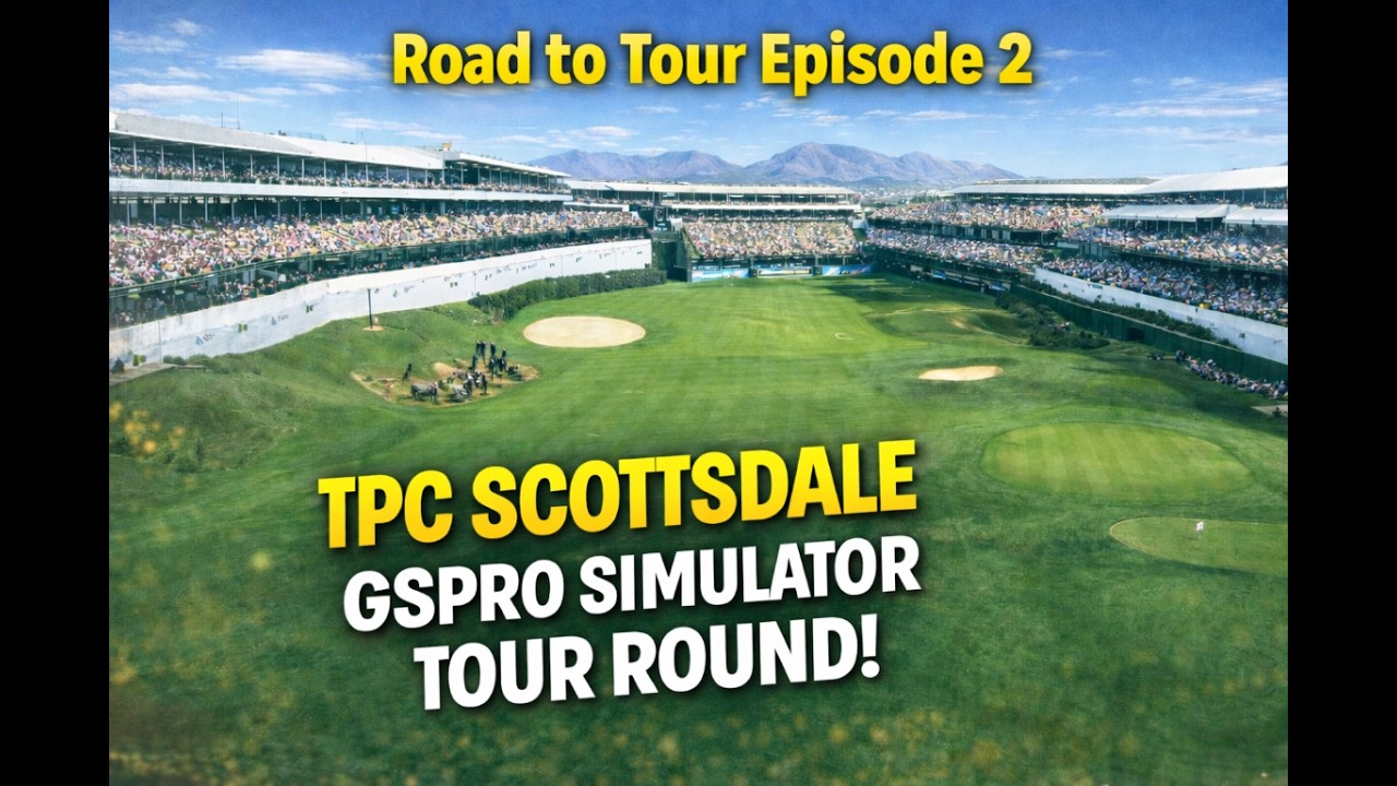 TPC Scottsdale - Road to Tour EP 2 - Simulator Golf Tour - GSPro - Square Launch Monitor