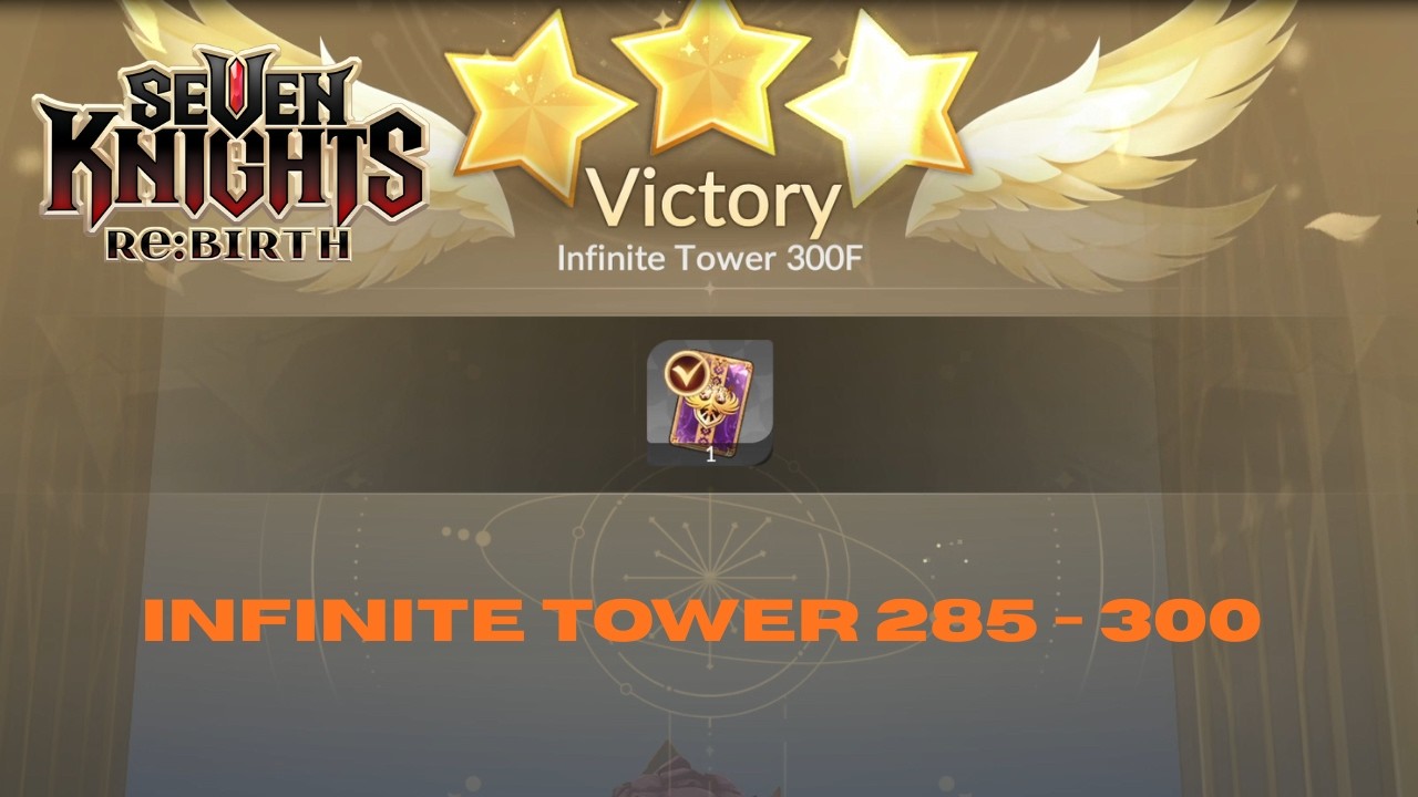 INFINITE TOWER 285  - 300 | SEVEN KNIGHT REBIRTH (F2P)