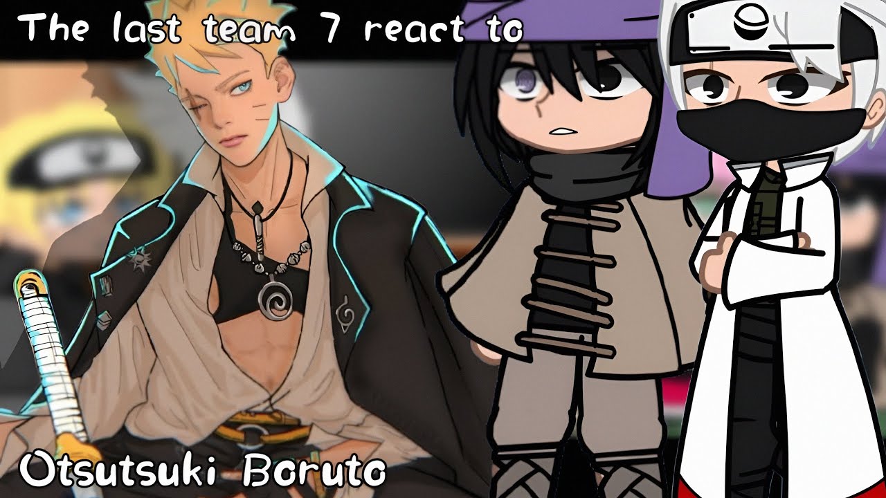 The last team 7 react to Boruto ||2X SPEED|| ||TwoBlueVortex|| Gachareact