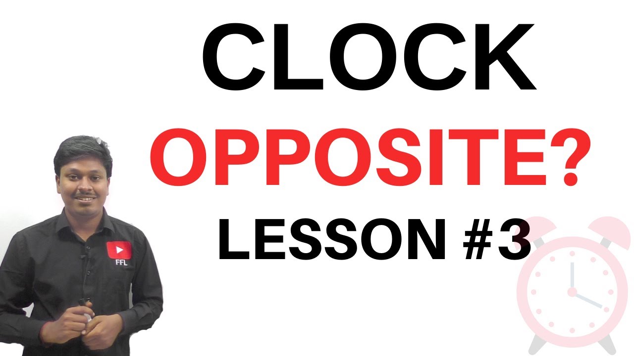 CLOCK || LESSON-3 || Hands of the clock Opposite ?