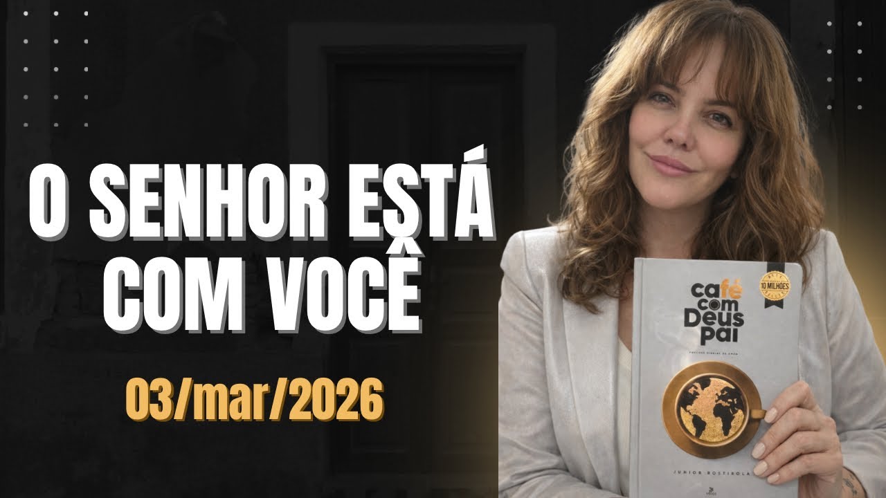 Devocional Café com Deus Pai - 03/mar/26 - tema: o senhor está com você 