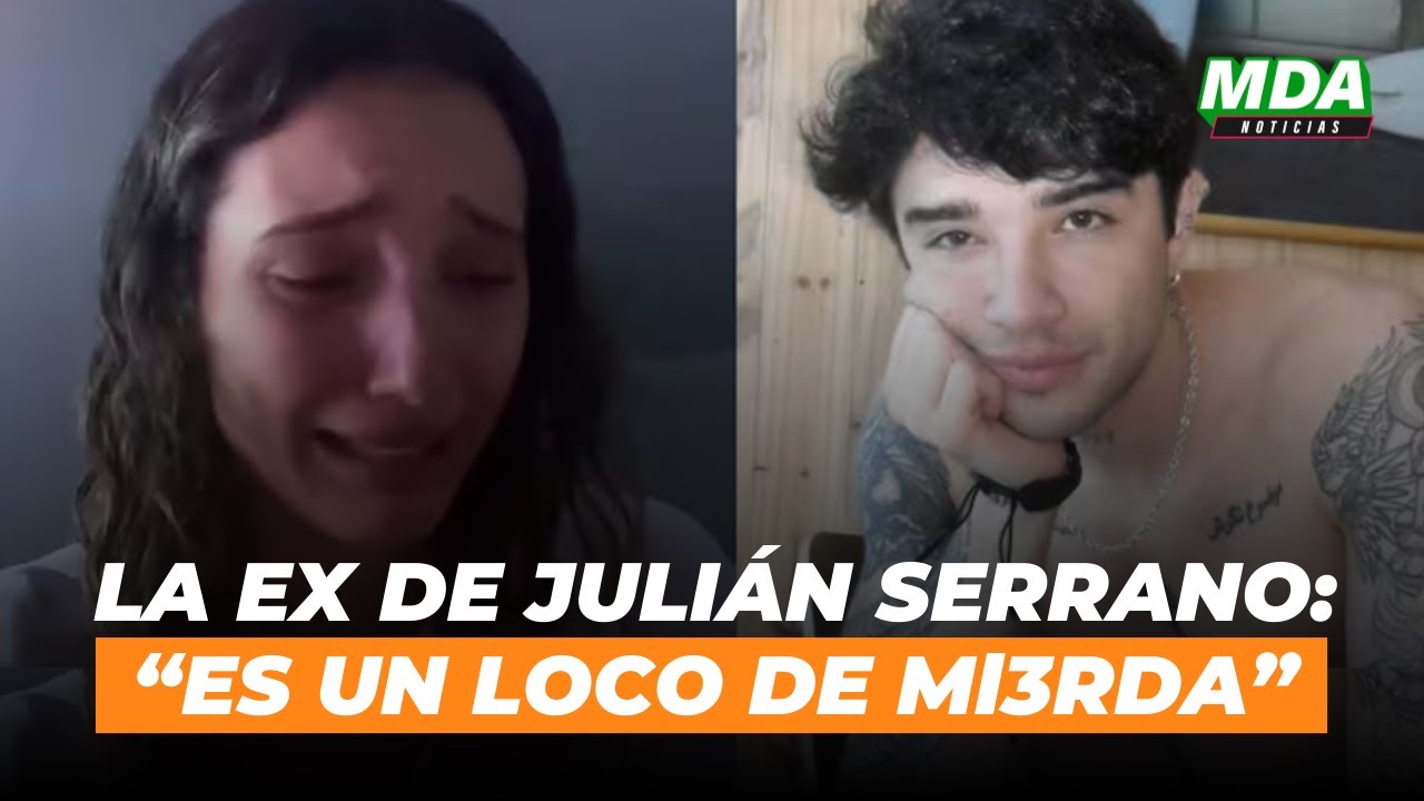 La EX de JULIAN SERRANO ESTALLÓ contra el INFLUENCER: 