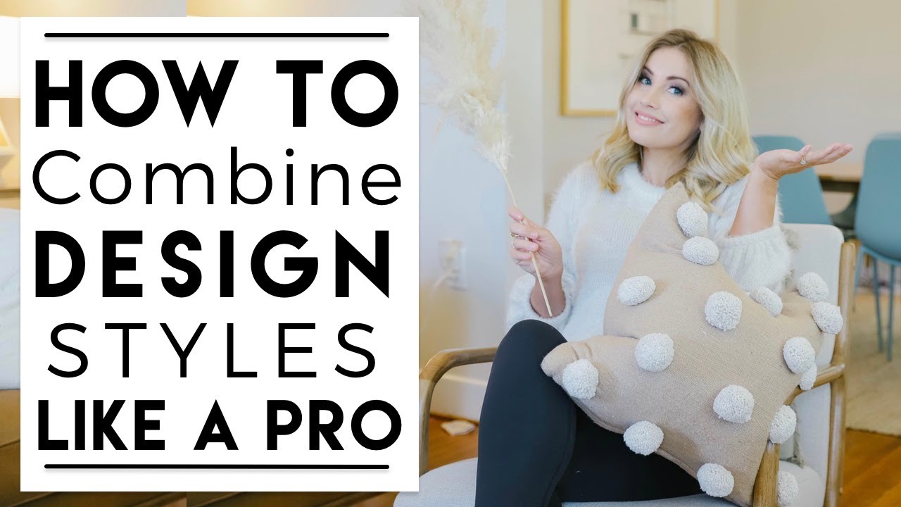 INTERIOR DESIGN | How to Combine Design Styles Cohesively