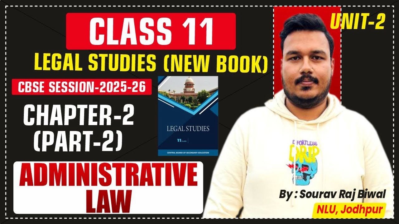 ADMINISTRATIVE LAW (PART-2) | Class 11 Legal Studies | Chapter-2 of Unit-2 | CBSE Session 2025-26