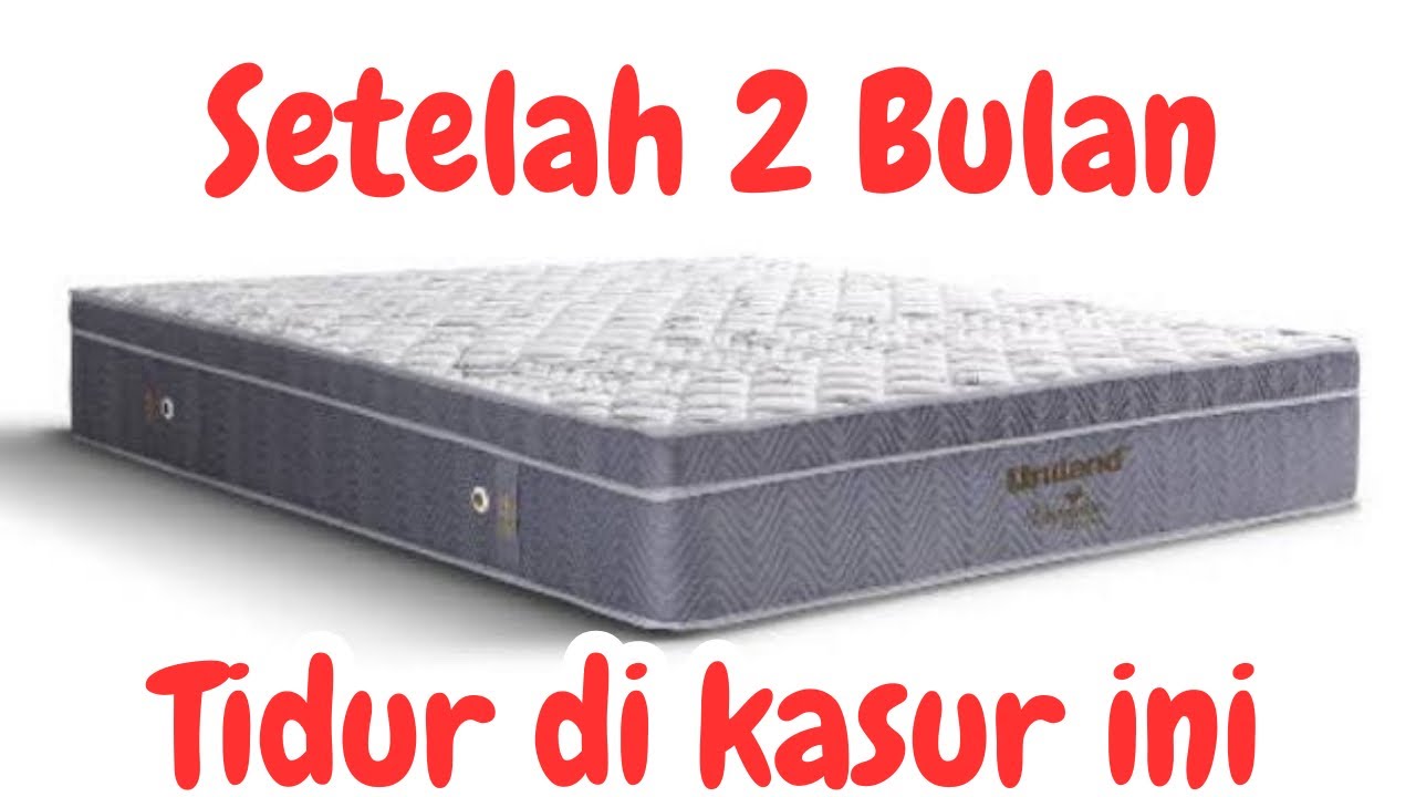 Pendapat aku punya kasur UNILAND SLEEP hampir 2 bulan