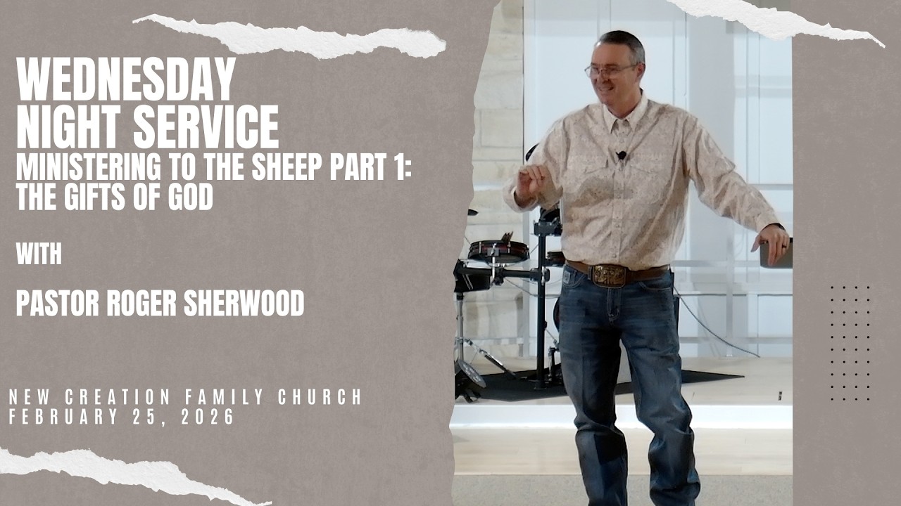 Ministering to The Sheep Part 1: The Gifts of God | Pastor Roger Sherwood | NCFC Laredo