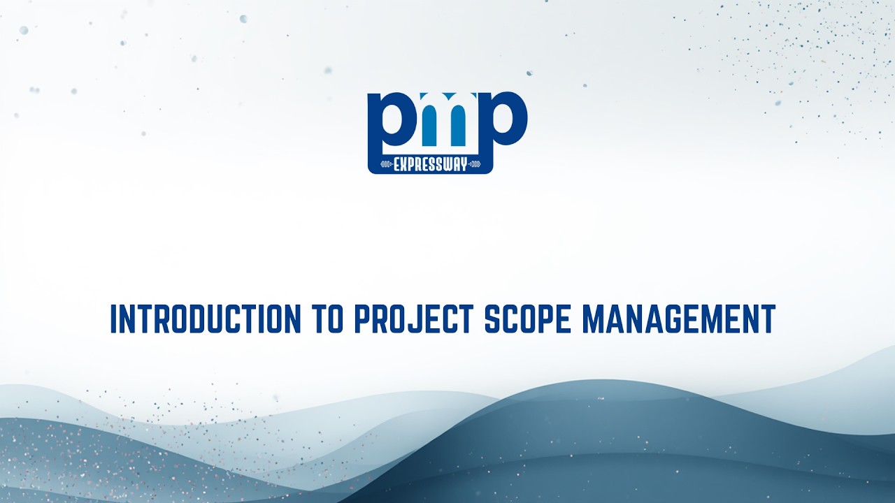 INTRODUCTION TO PROJECT SCOPE MANAGEMENT