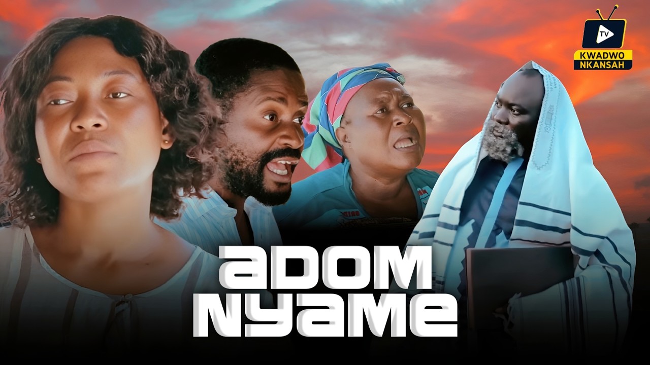 ADOM NYAME || EPISODE 6 (KWADWO NKANSAH TV)