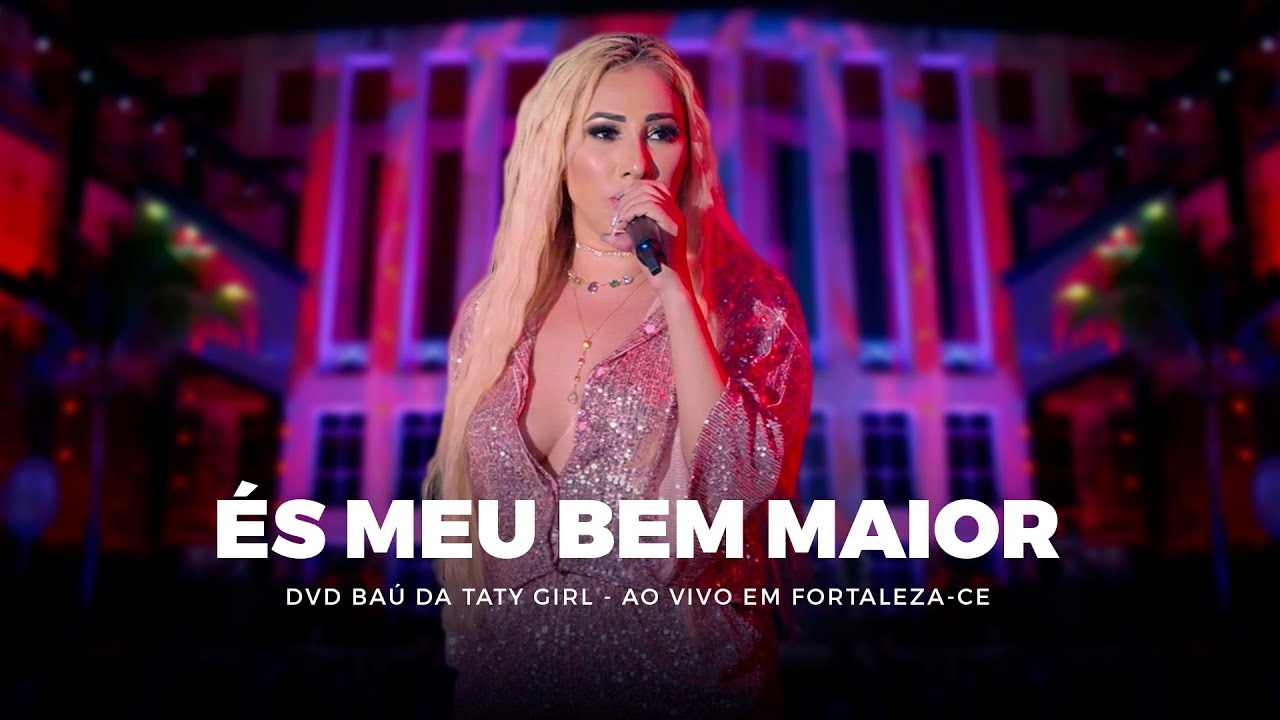 DVD Baú da Taty Girl - És meu Bem Maior - Ao vivo em Fortaleza-CE