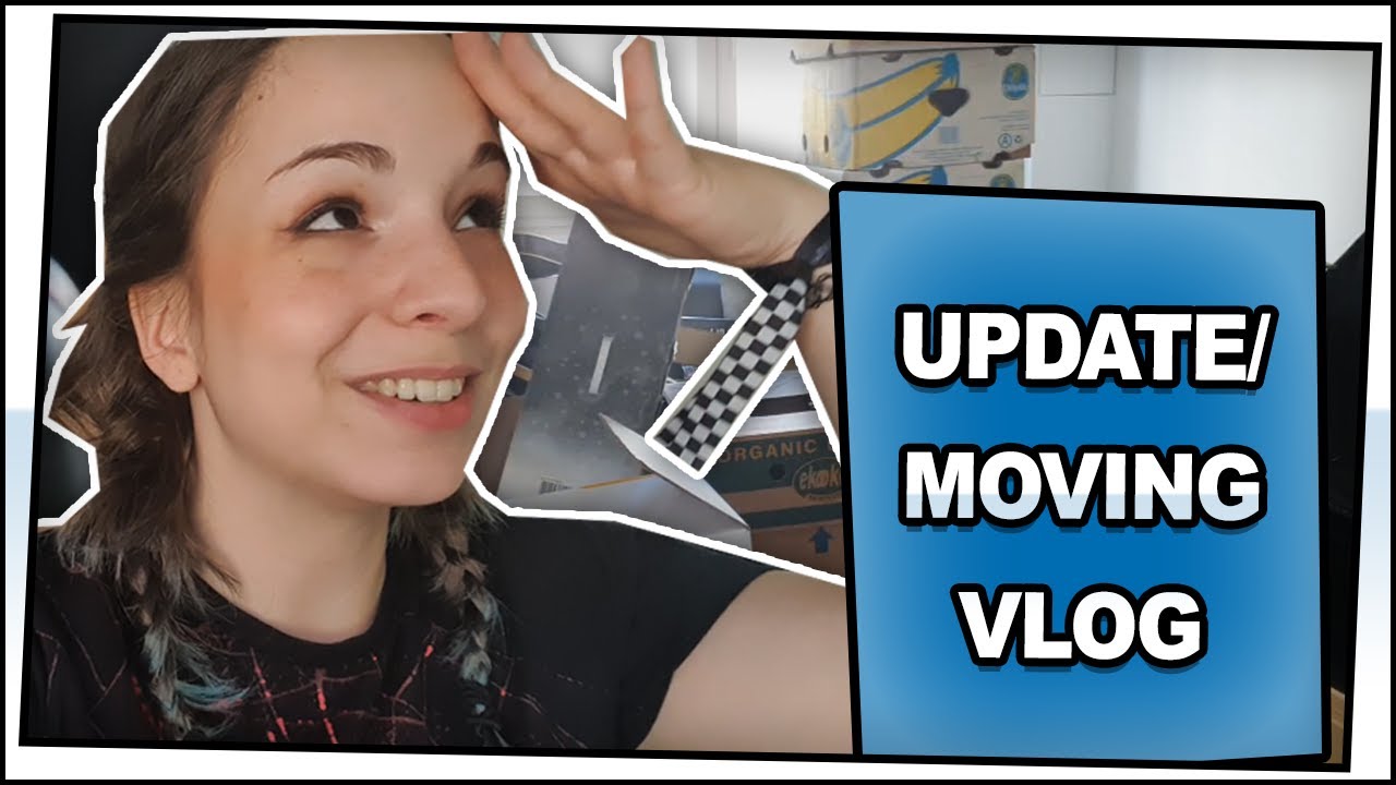 UPDATE / MOVING VLOG