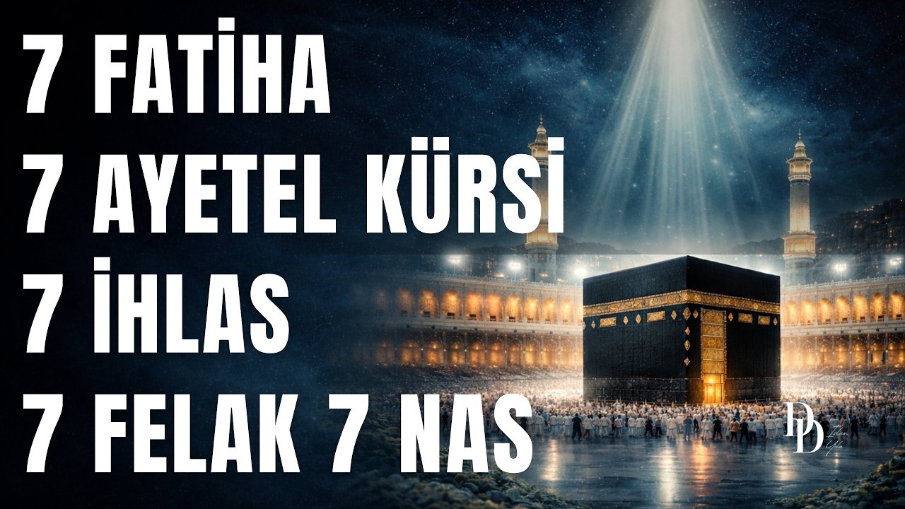 7 Fatiha 7 Ayetel Kürsi 7 İhlas 7 Felak 7 Nas