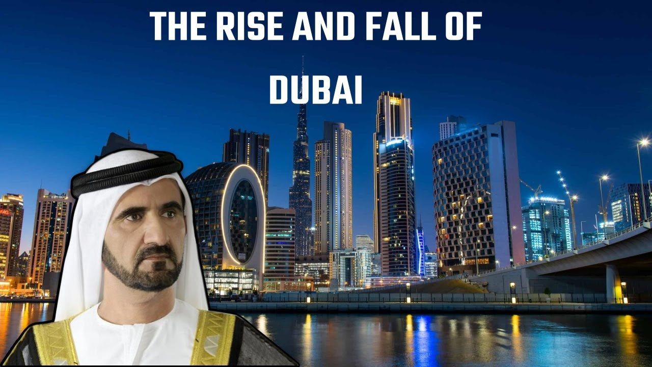 The Rise and Fall of Dubai
