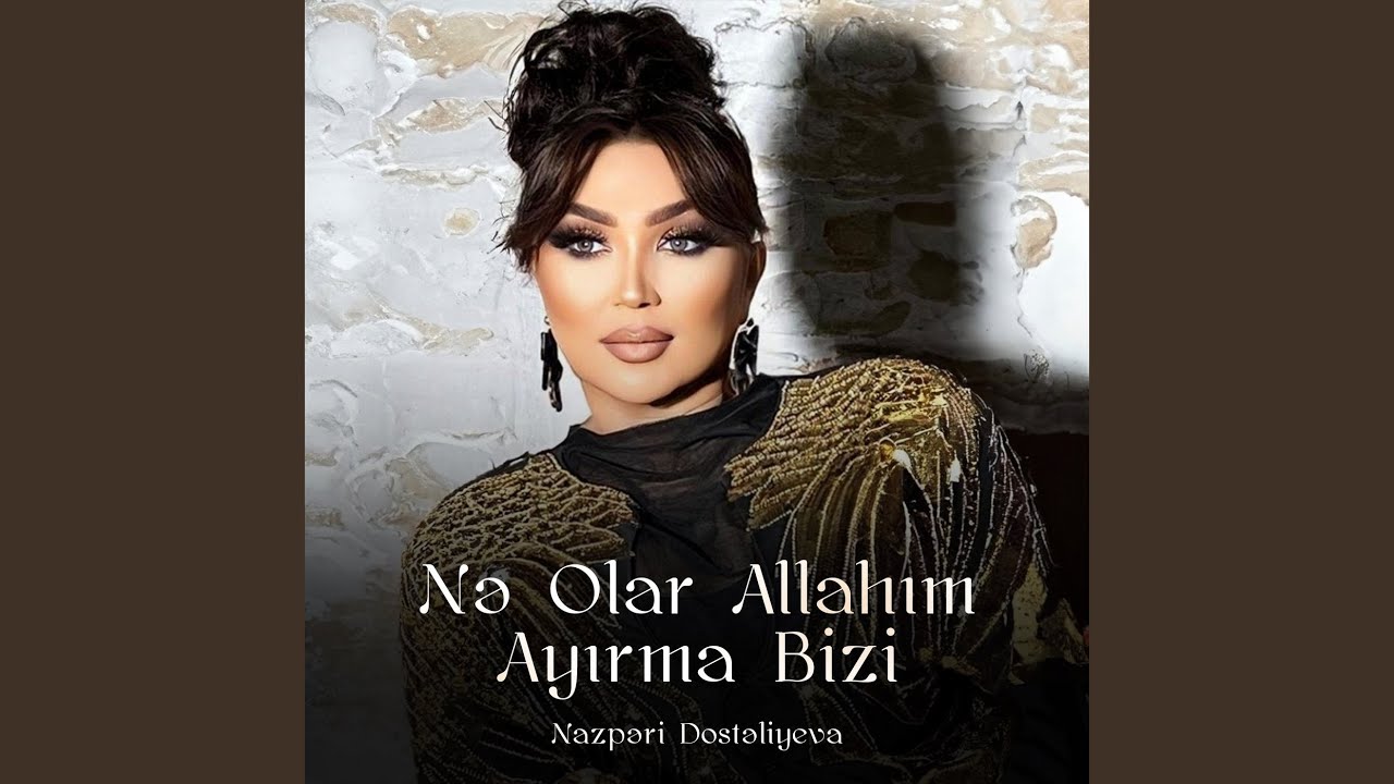 Nə Olar Allahım Ayırma Bizi