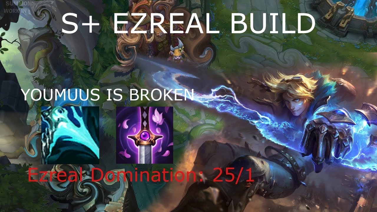 NEW YOUMUUS IS BROKEN ON EZREAL, NEW S+ BUILD