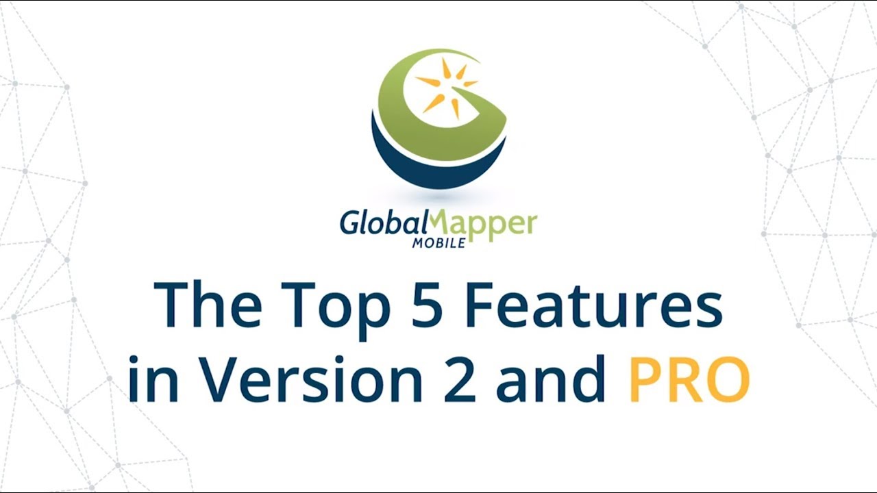 Top Five New Features in Global Mapper Mobile v2.0