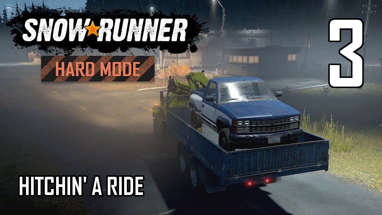 SnowRunner Hard Mode Strategic Walkthrough Ep 3 - Hitchin' A Ride