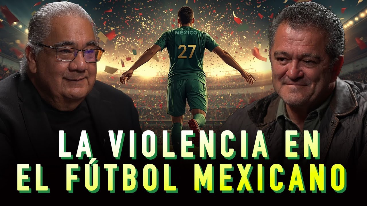 LA VIOLENCIA EN EL FUTBOL MEXICANO ⚽️ - RAÚL SARMIENTO Y CARLOS HERMOSILLO