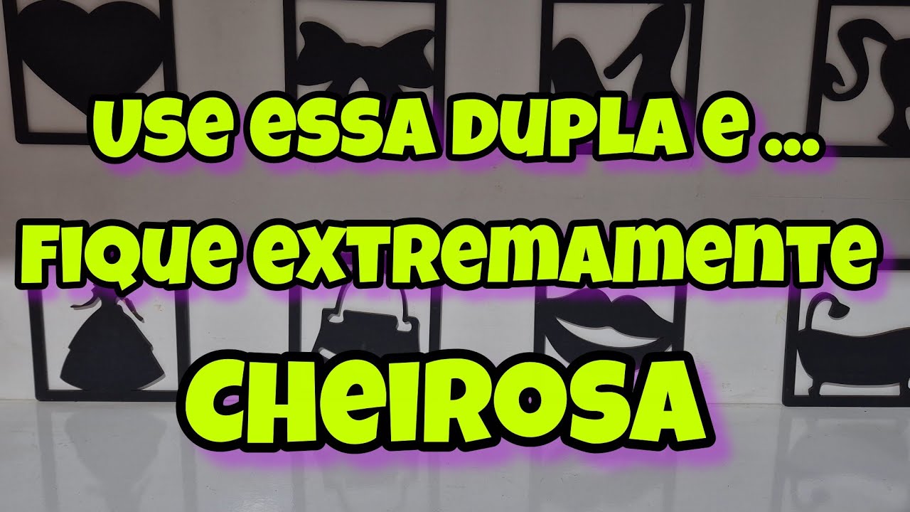 COMO FICAR EXTREMAMENTE CHEIROSA