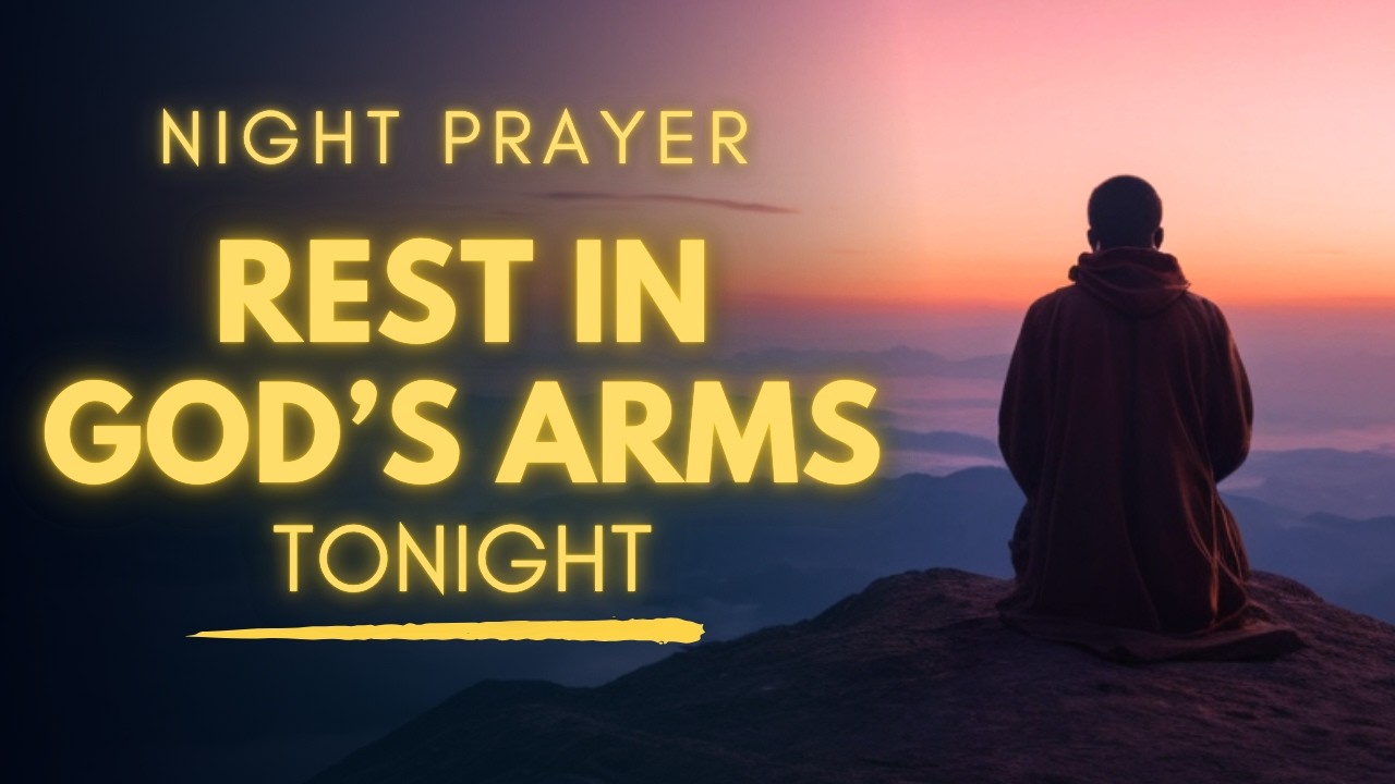 Rest In God's Arms Tonight | Peaceful Night Prayer For Deep Sleep
