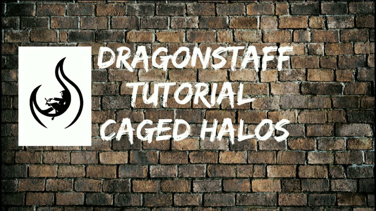 Dragonstaff Tutorial: Caged Halos