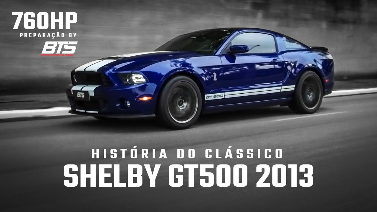 História do Shelby GT500 2013: O mais potente Mustang agora com 760hp! by BTS Performance