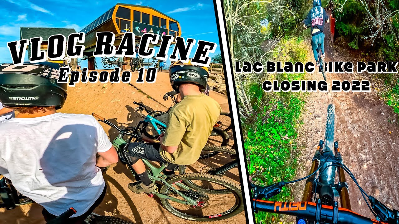 VLOG RACINE / épisode 10 : LAC BLANC CLOSING 2022