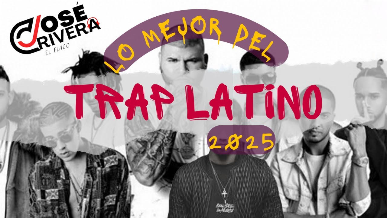 Lo Mejor Del TRAP LATINO Mix 2025 DJ Jose Rivera