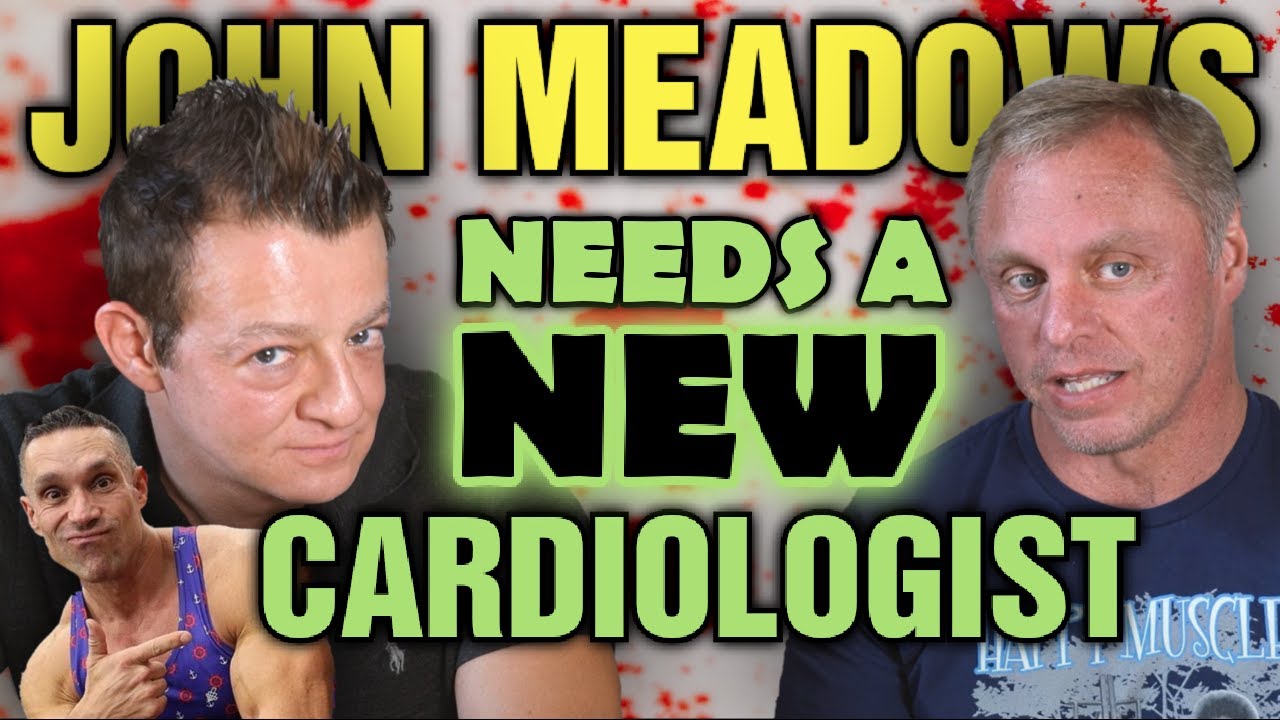 John Meadows || NEEDS a New Cardiologist!!!