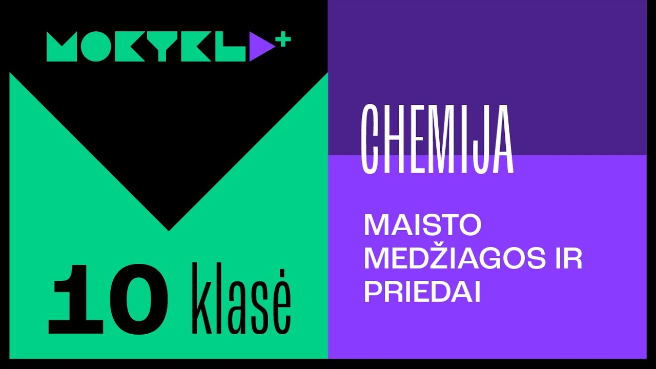 Mokykla+ | Chemija | 10 klasė | Maisto medžiagos ir priedai || Laisvės TV X