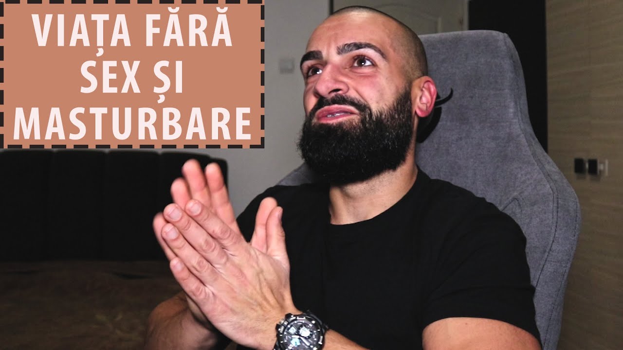 5 luni fără sex și masturbare